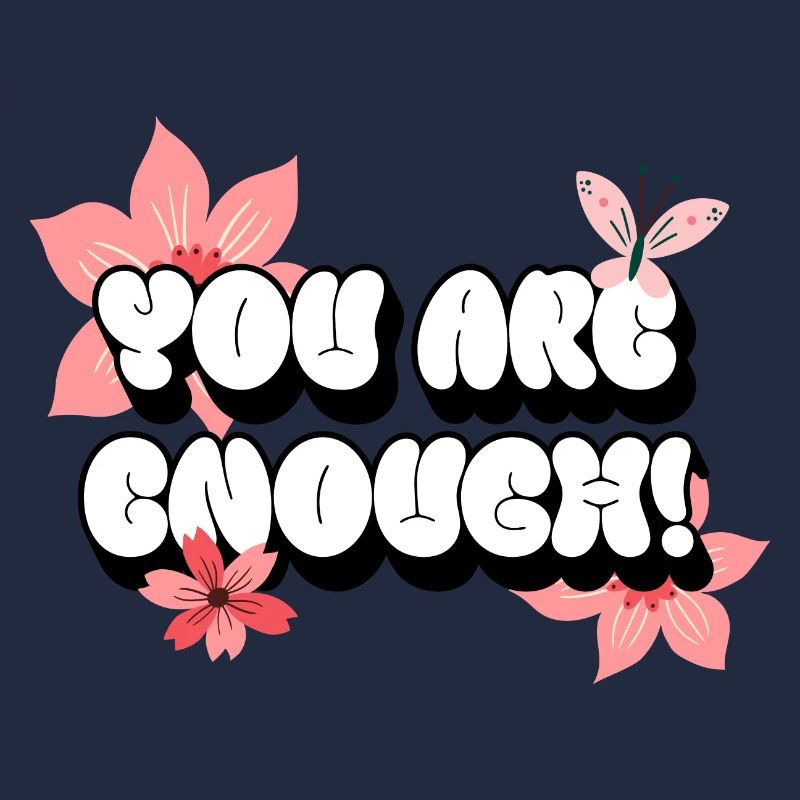You Are Enough - Du bist Genug - Rosa Blumen