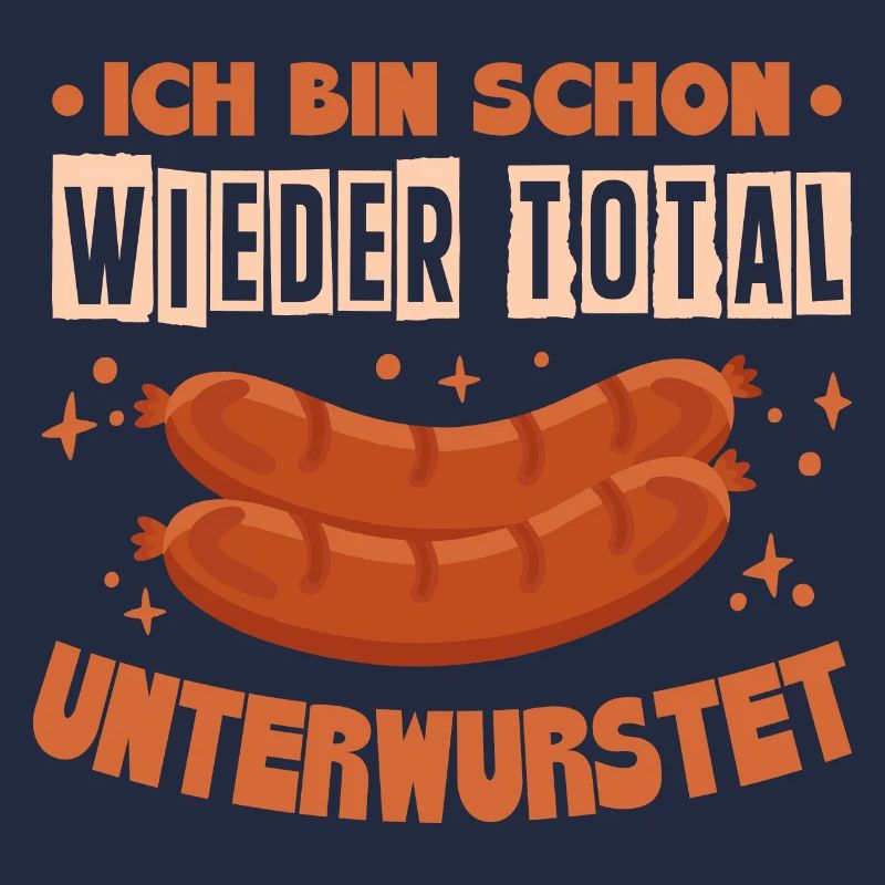 Bratwurst Ich Bin Schon Wieder Total Unterwurstet