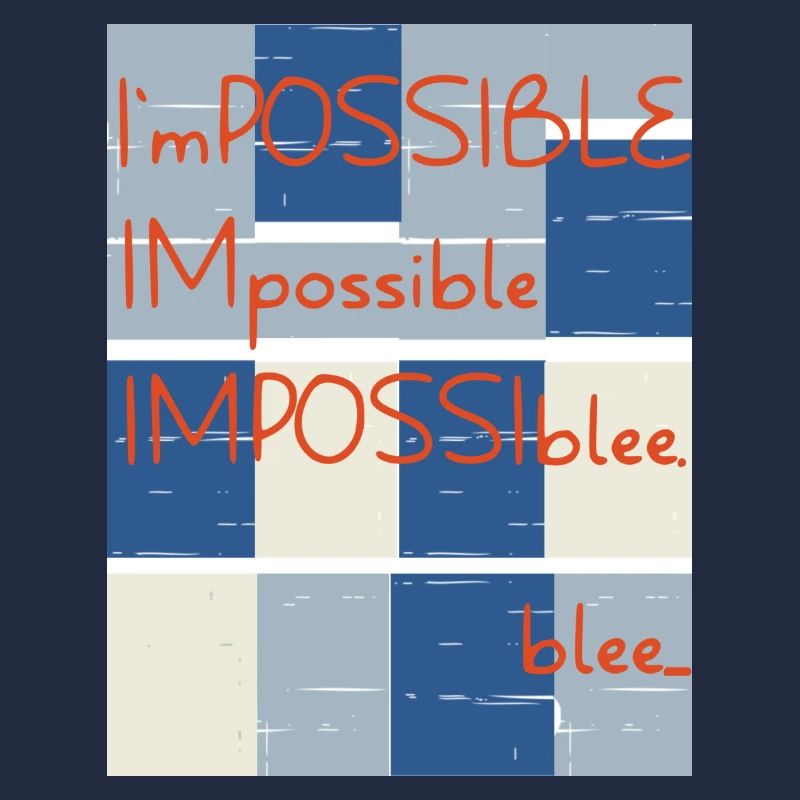 Impossible? Non.. Blee. Possible.