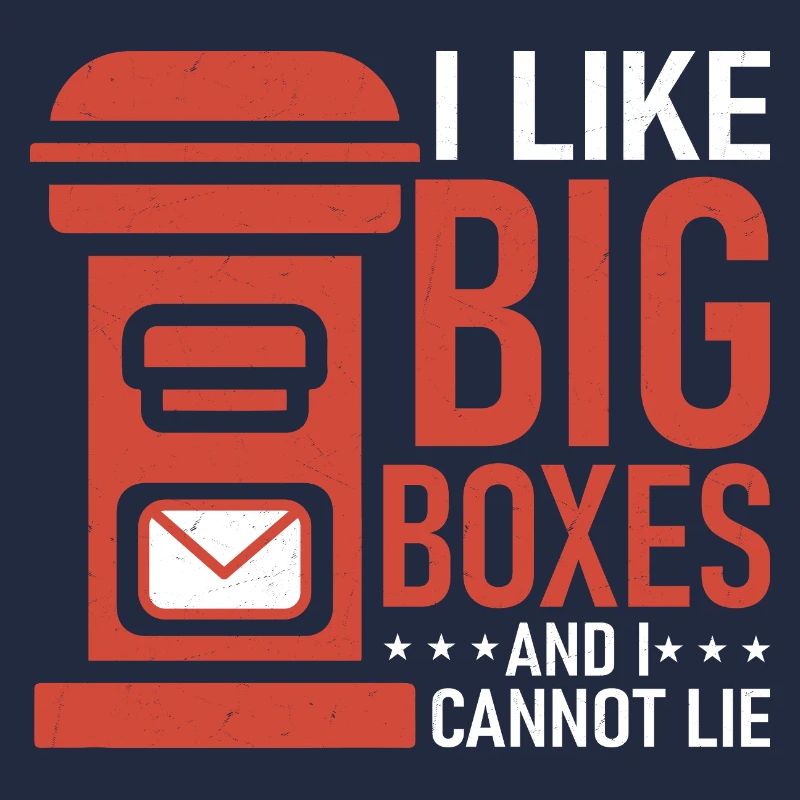 I Like Big Boxes And I Cannot Lie Mail Postal Work