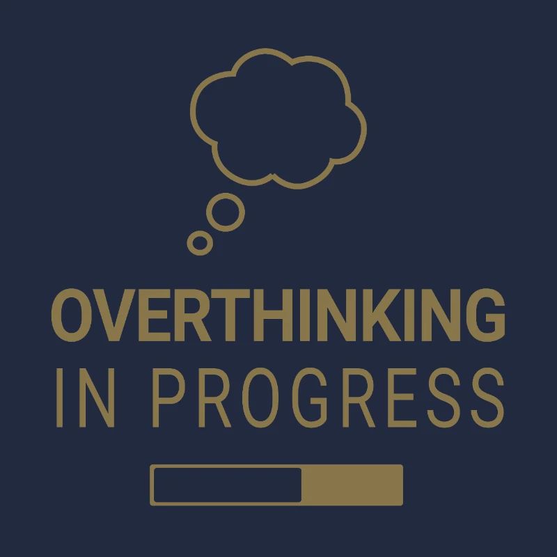 Overthinking in progress