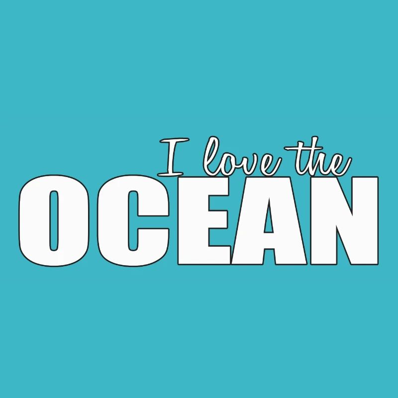 I LOVE THE OCEAN