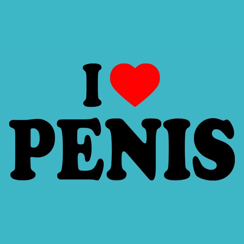 I love penis