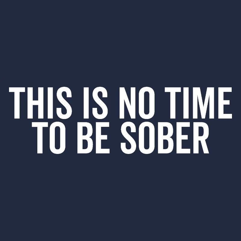 This is No Time to Be Sober