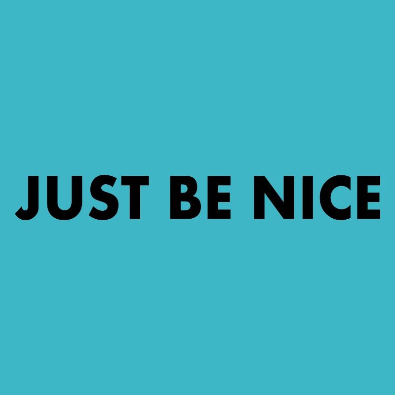 Just be nice