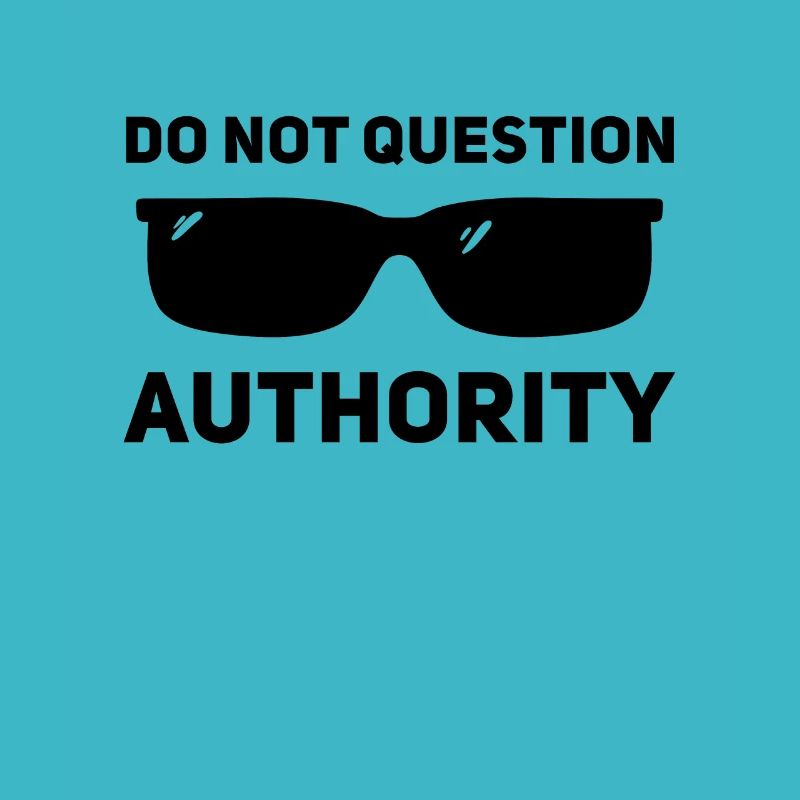 Don't question authority