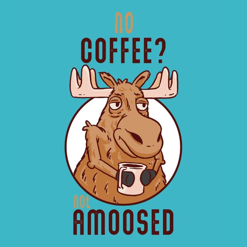 Pas de café pas d’orignal amoosé