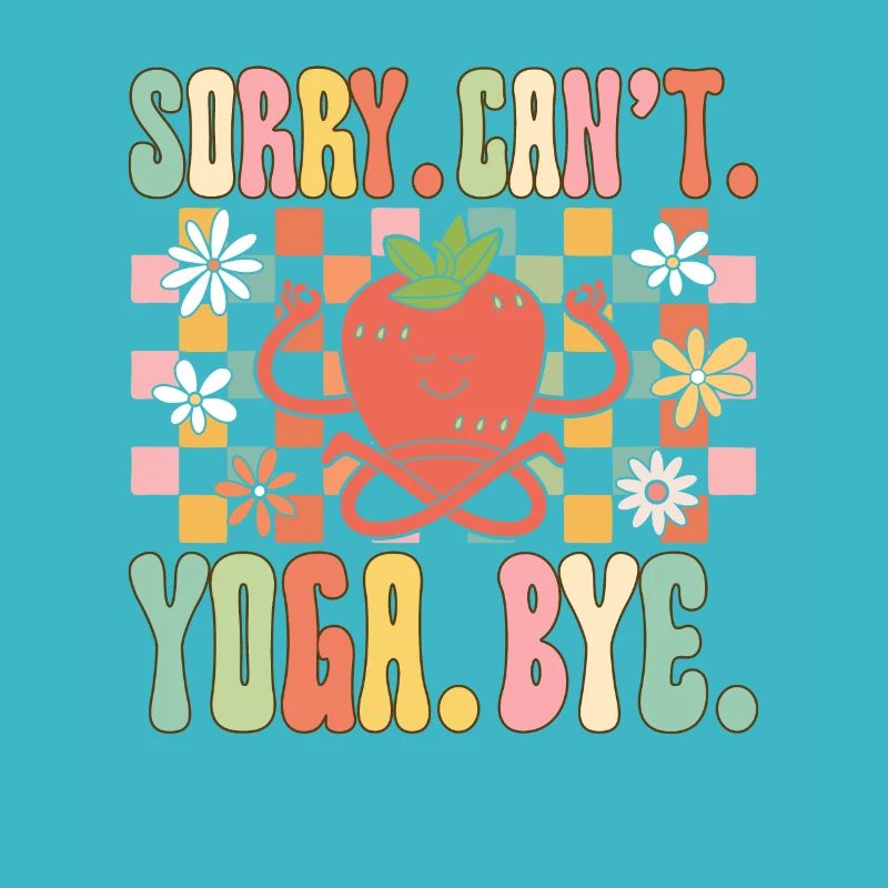 Sorry. Cannot. Yoga. Bye