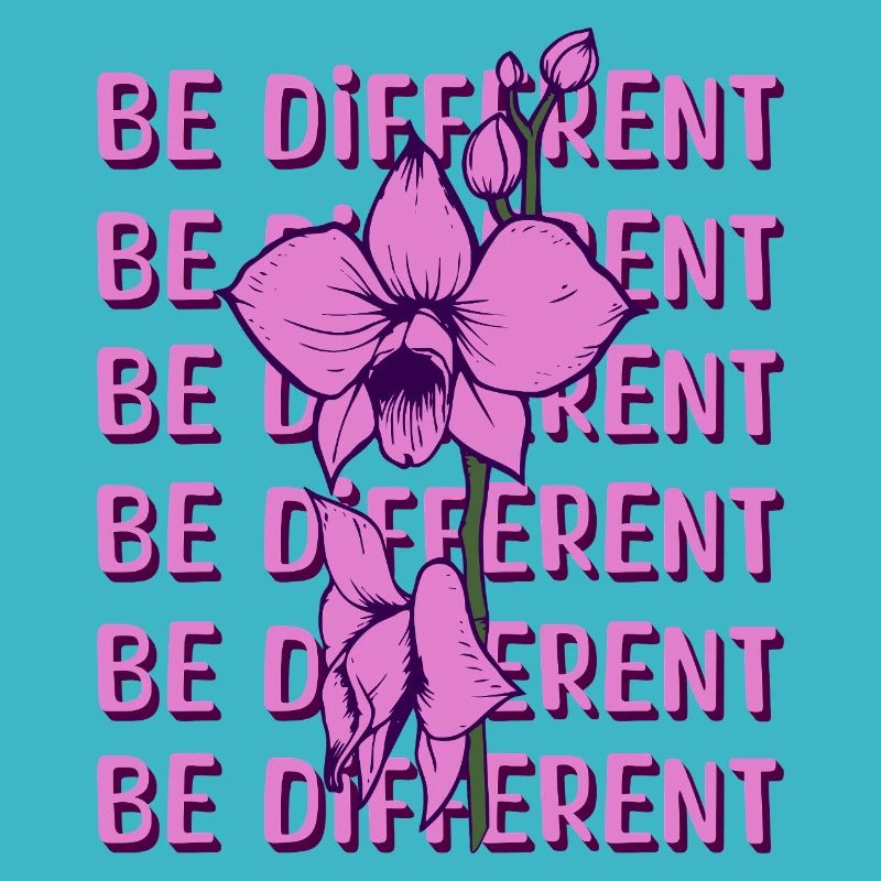 BE DIFFERENT - Orchidée Fleur Amour Positivité