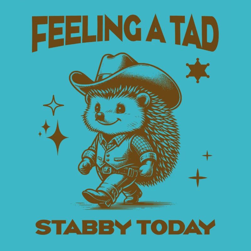 Feeling A Tad Stabby Today Cool Cowboy Hedgehog