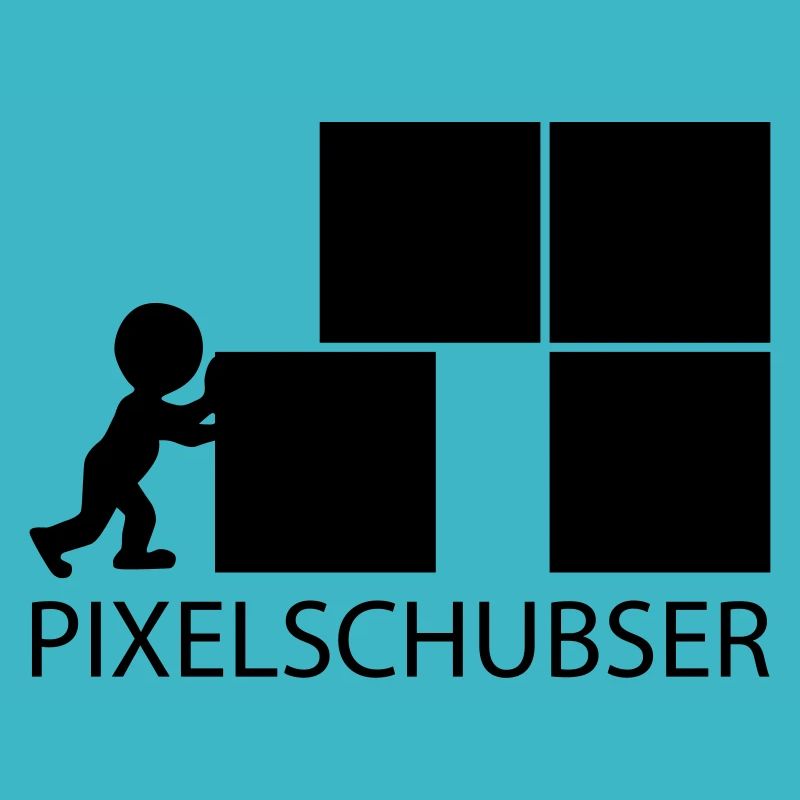 Pixelschubser und stolz darauf!