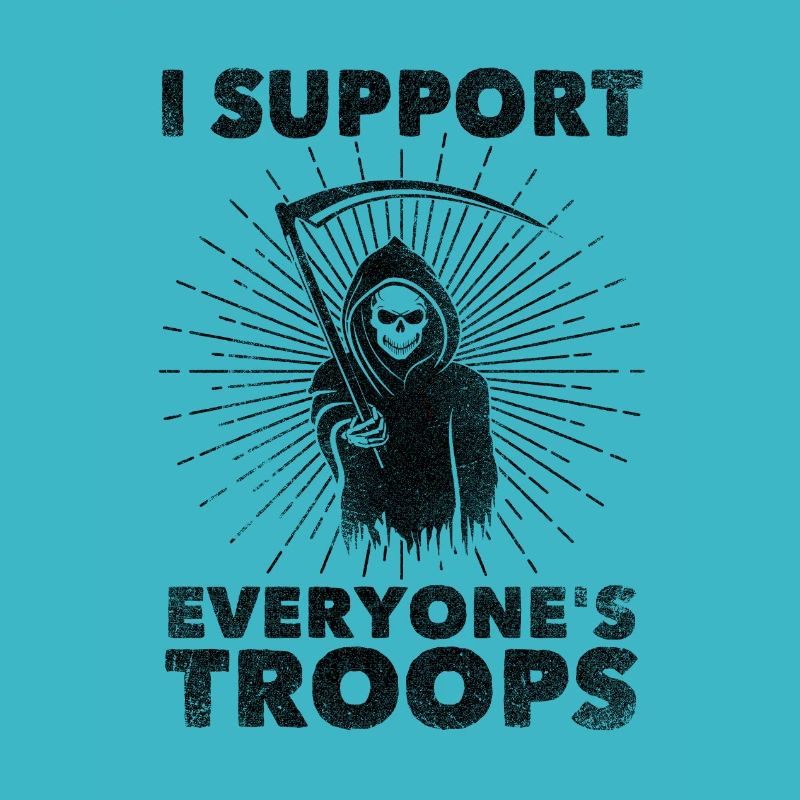 I Support Everyone's Troops (Political /Statement)