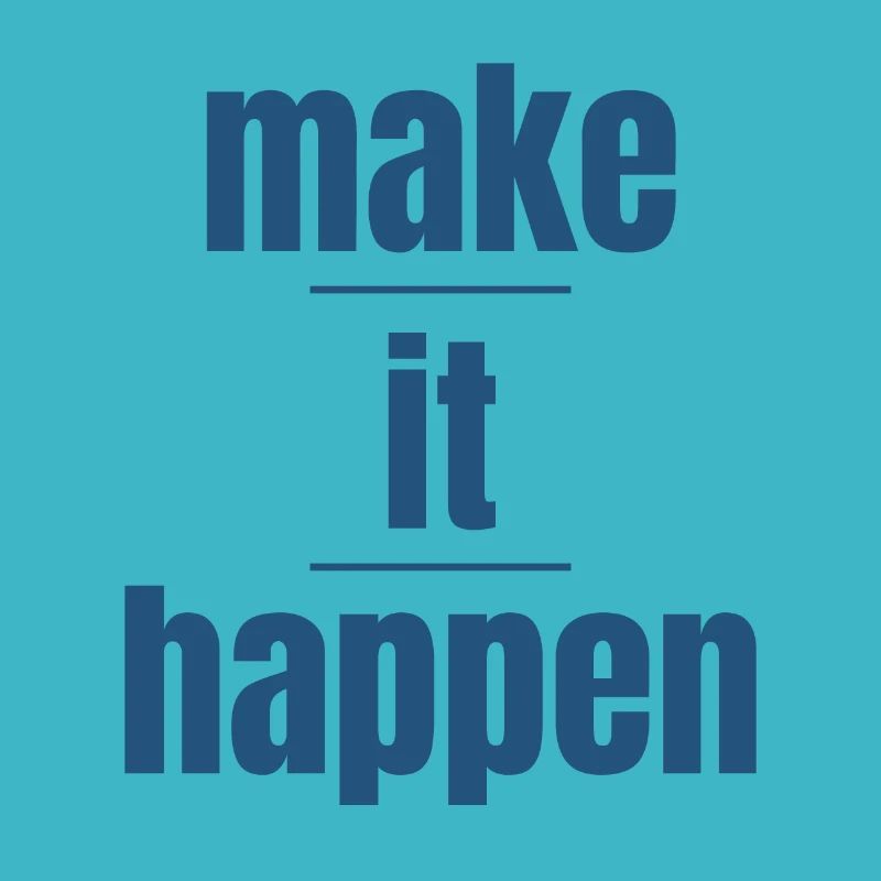 make it happen
