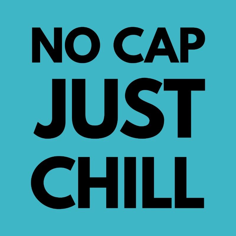 No Cap Just Chill – Funny Gen Z Slang Tee - K