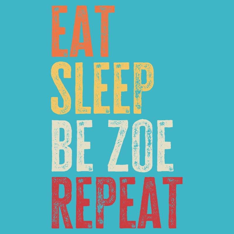 Eat Sleep Be Zoe Repeat Retro Name