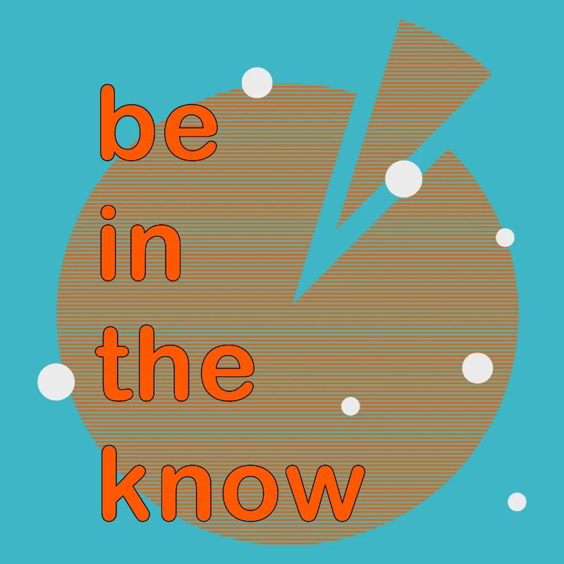 Be in the know