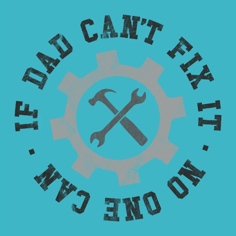 If Dad Can't Fix It No One Can
