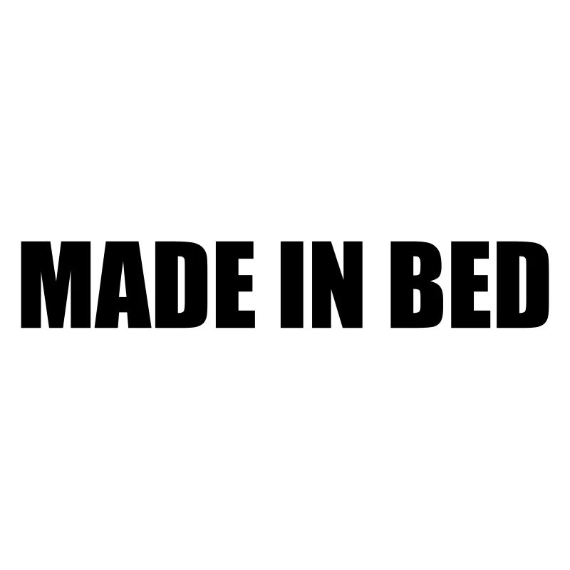 MADE IN BED
