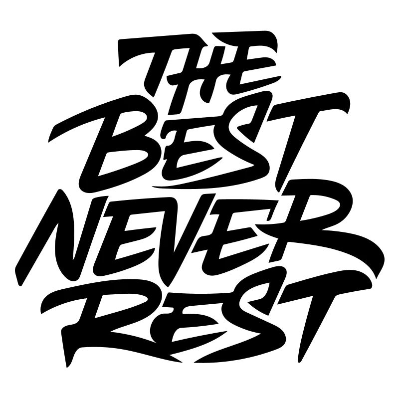 the best never rest