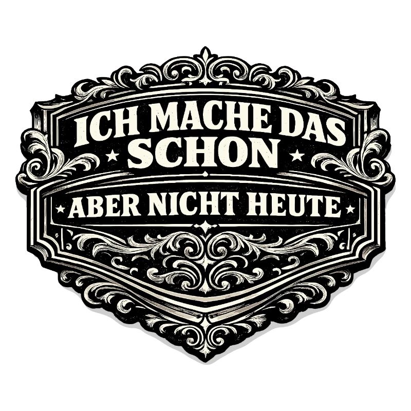 Ich mache das schon, aber nicht heute