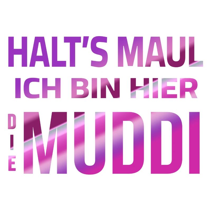 Halt's Maul - Ich bin hier die Muddi