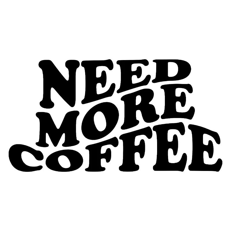 Need More Coffee – Funny Coffee Design