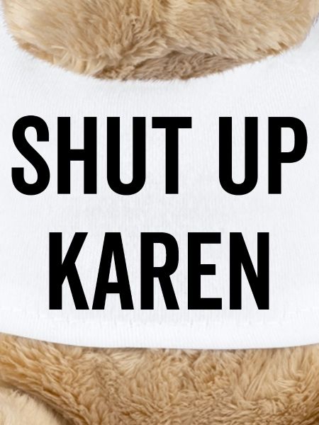 Shut Up Karen