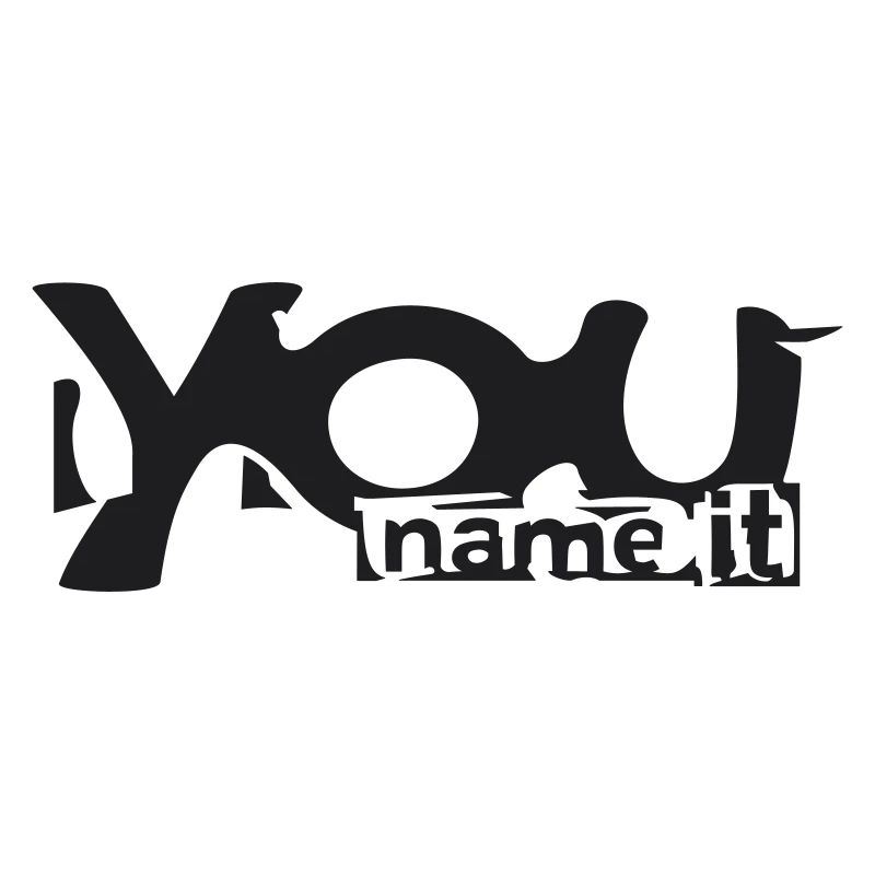 You name it