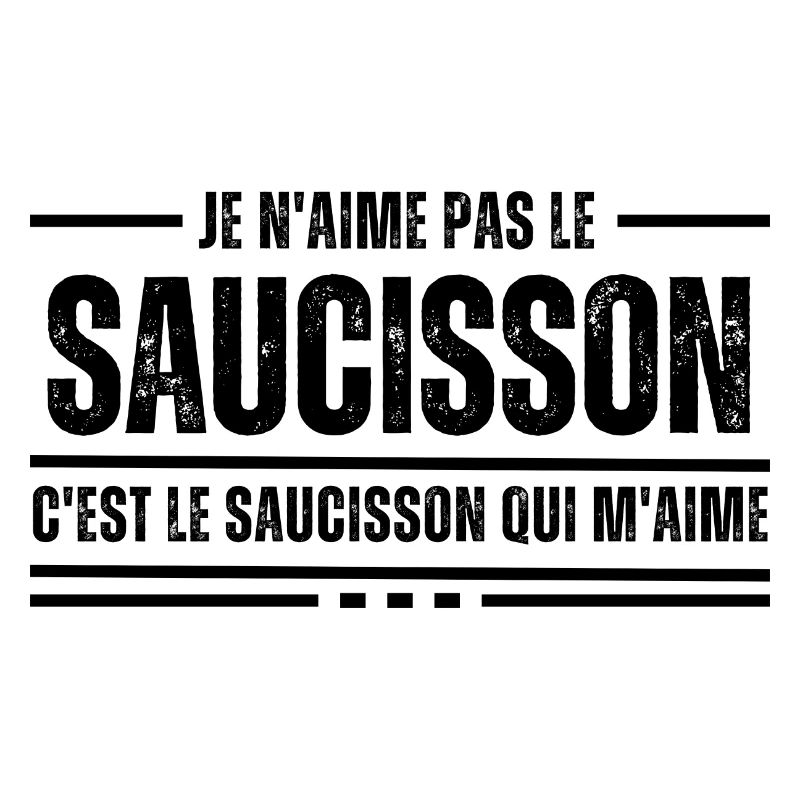 Je N'Aime Pas Le Saucisson