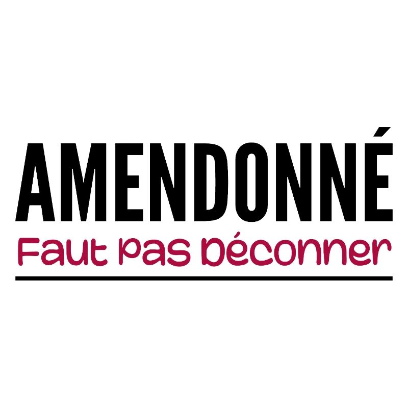 amendonné faut pas déconner