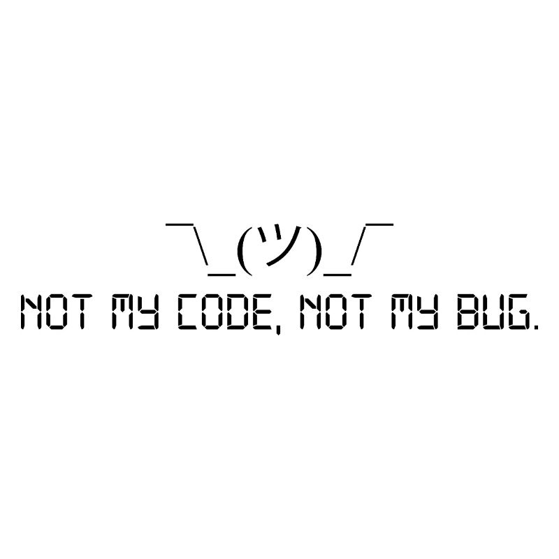 Pas mon code, pas mon bug.