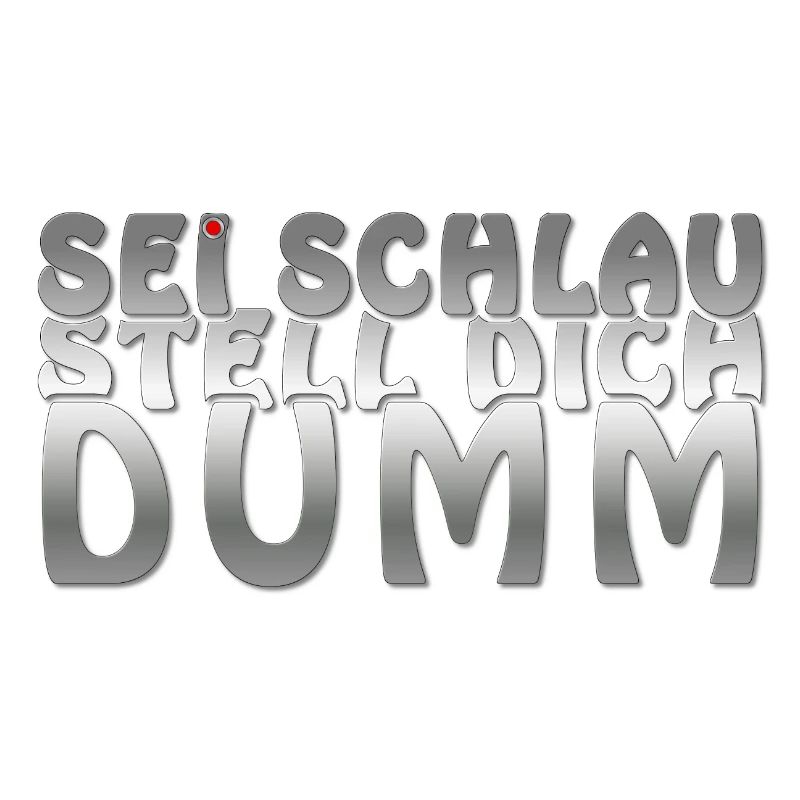 Sei schlau stell dich dumm