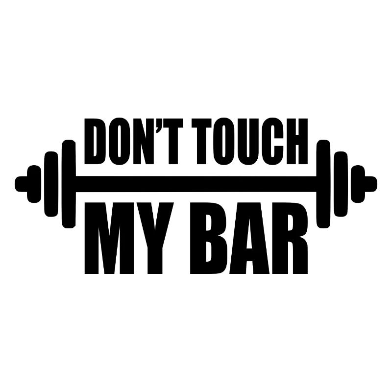 dont touch my bar