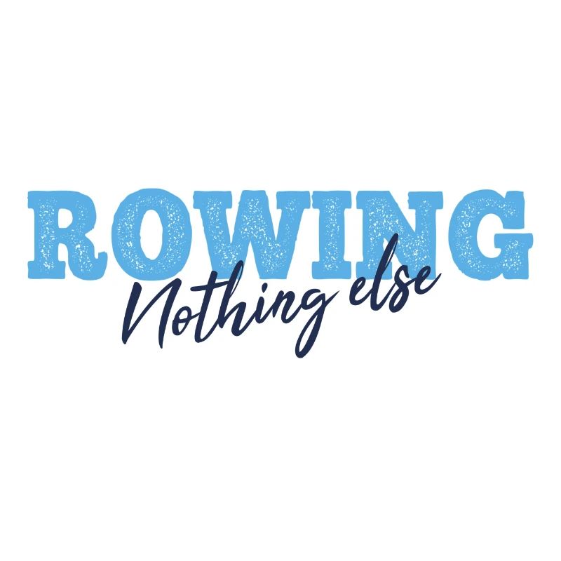 Rowing Nothing Else Slogan - Ruderer - Rudern