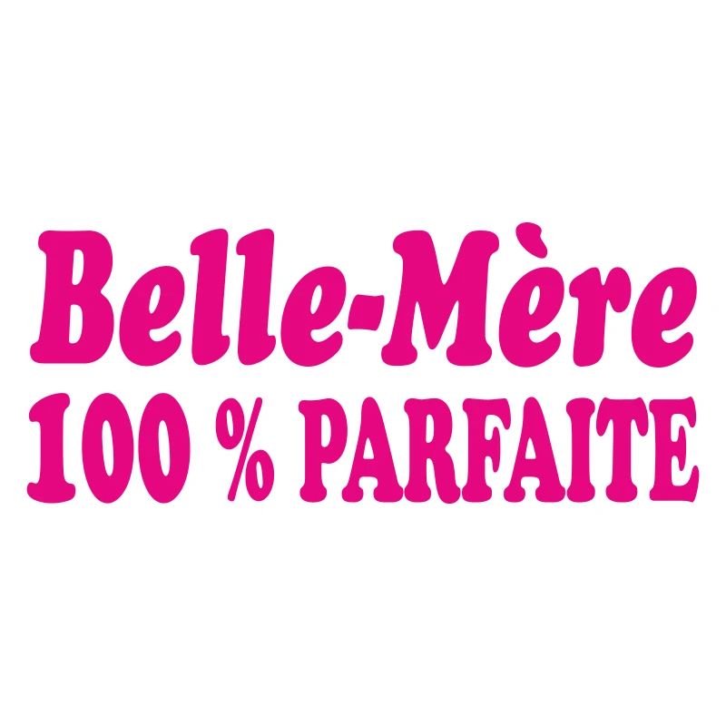 Belle Mère PARFAITE
