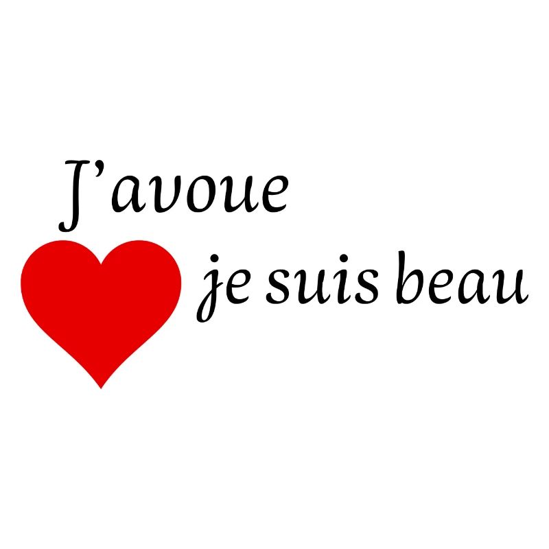 j'avoue je suis beau