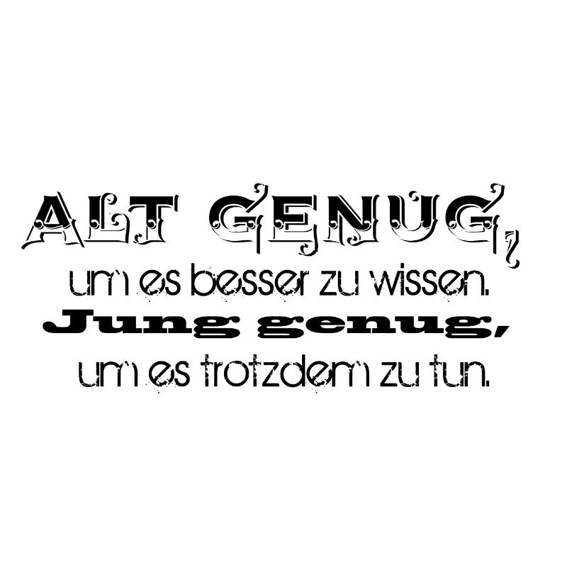 Old enough to know better