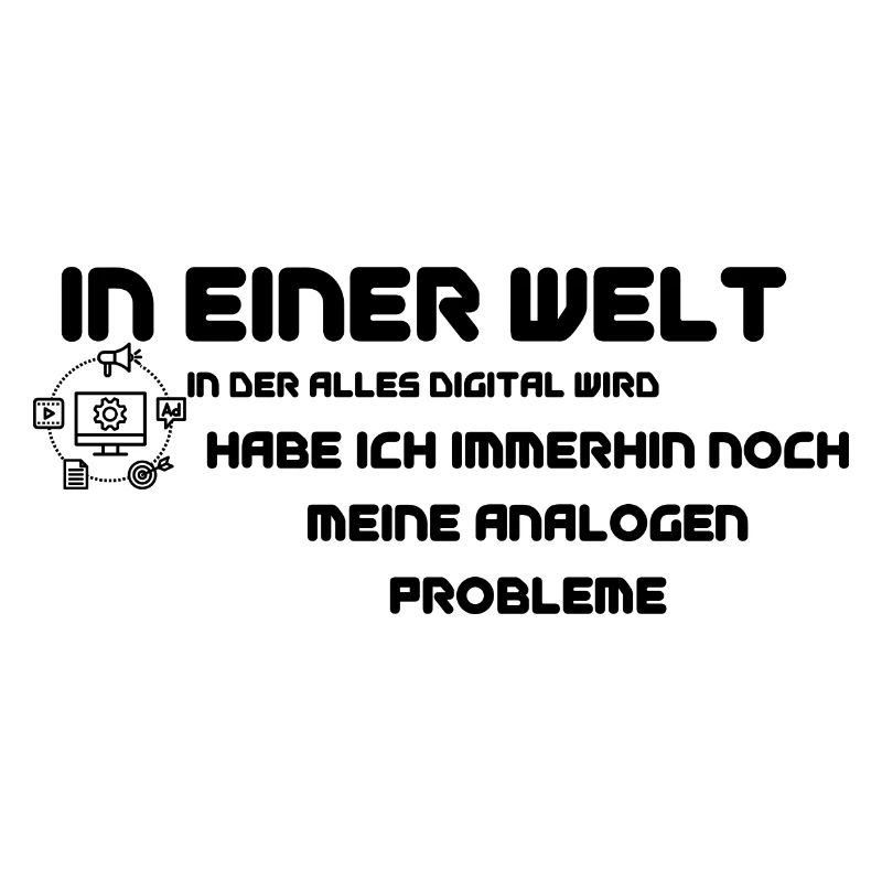 In einer Welt in der alles digital wird - Spruch
