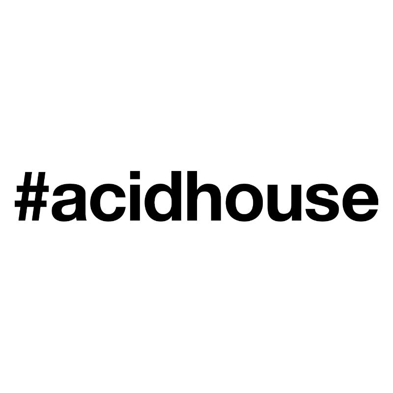 ACID HOUSE Techno Rave Dj Hashtag