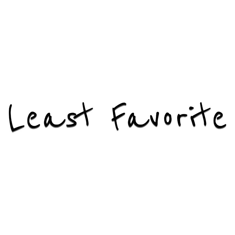 Least Favorite