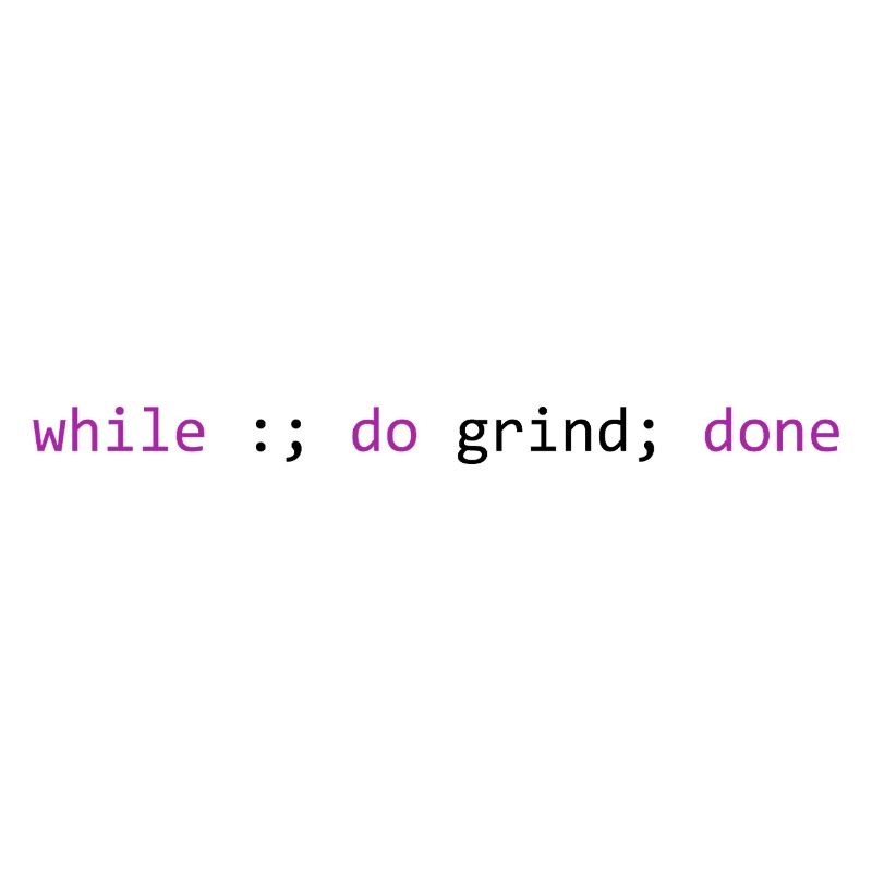 The grind never stops, light