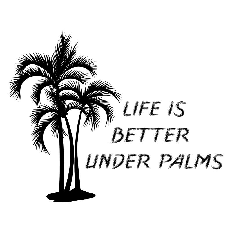 Life is better under palm trees - summer 2026 funny