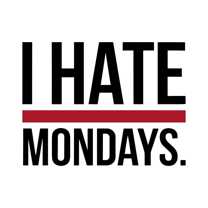 I Hate Mondays
