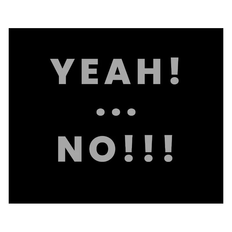 yeah no