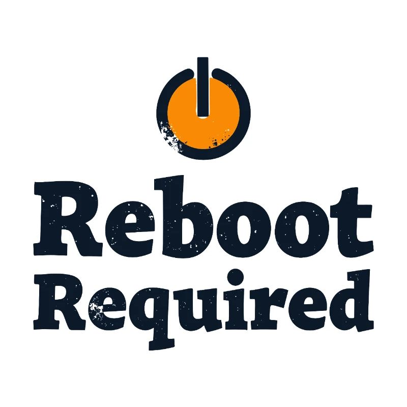 REBOOT REQUIRED Restart Required