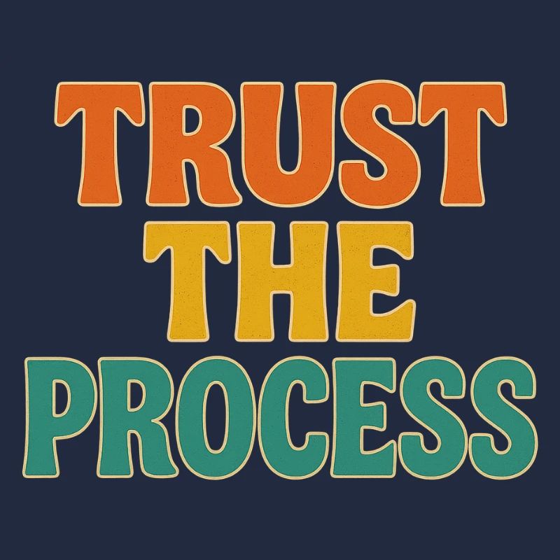 Trust the process