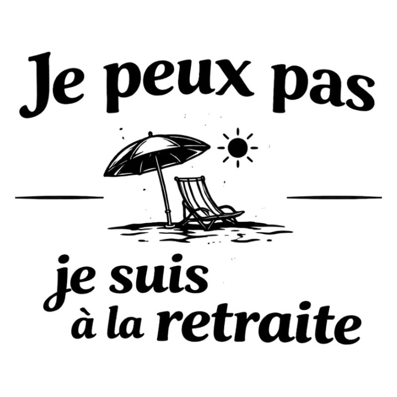 I Can't I'm Retired, Retirement Humor