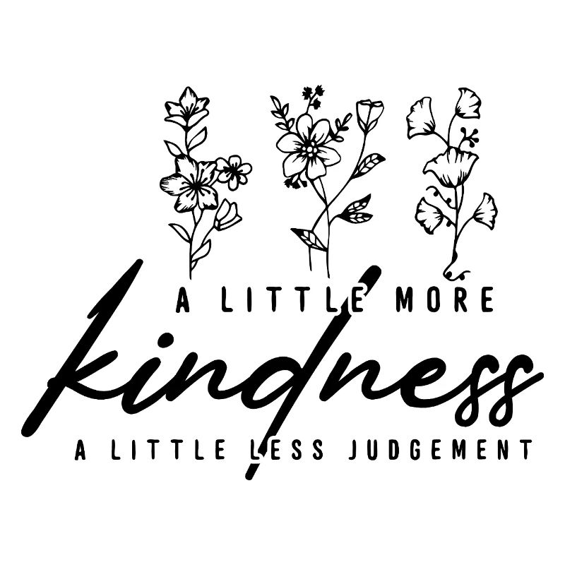 A Little More Kindness Florales Statement