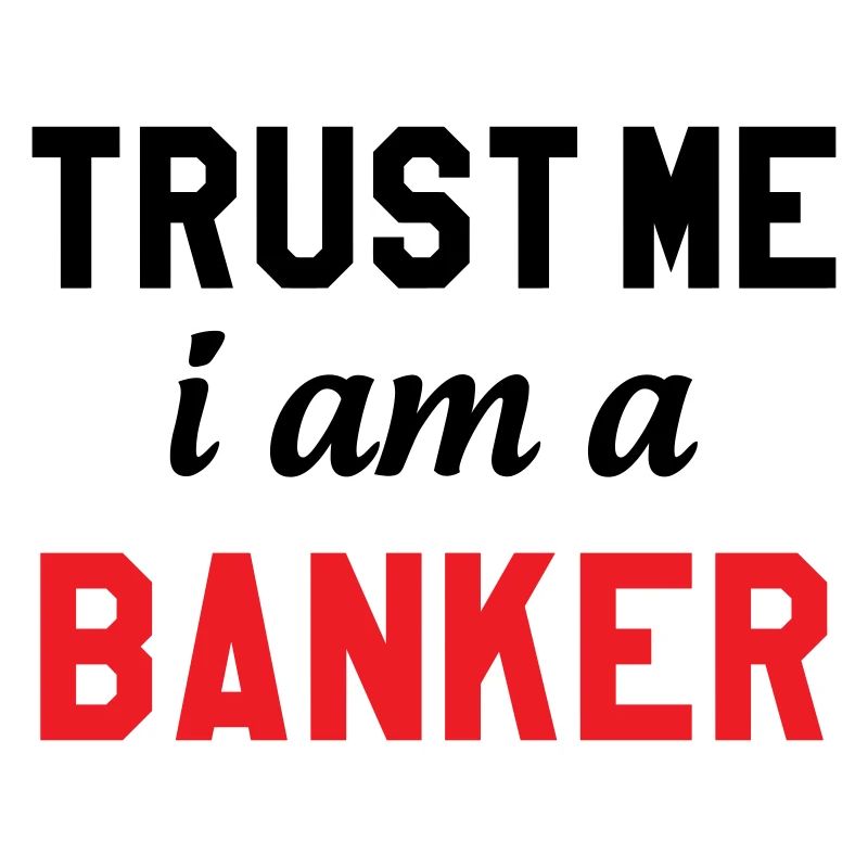 Glaub mir, ich bin Banker