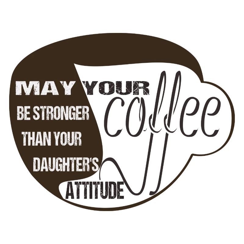 MÖGE IHR KAFFEE STÄRKER SEIN ALS DER IHRER TOCHTER